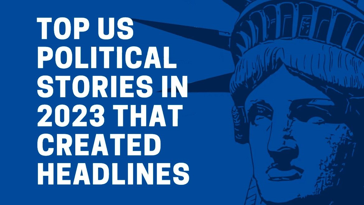 Top 10 US Political Headlines of 2023: